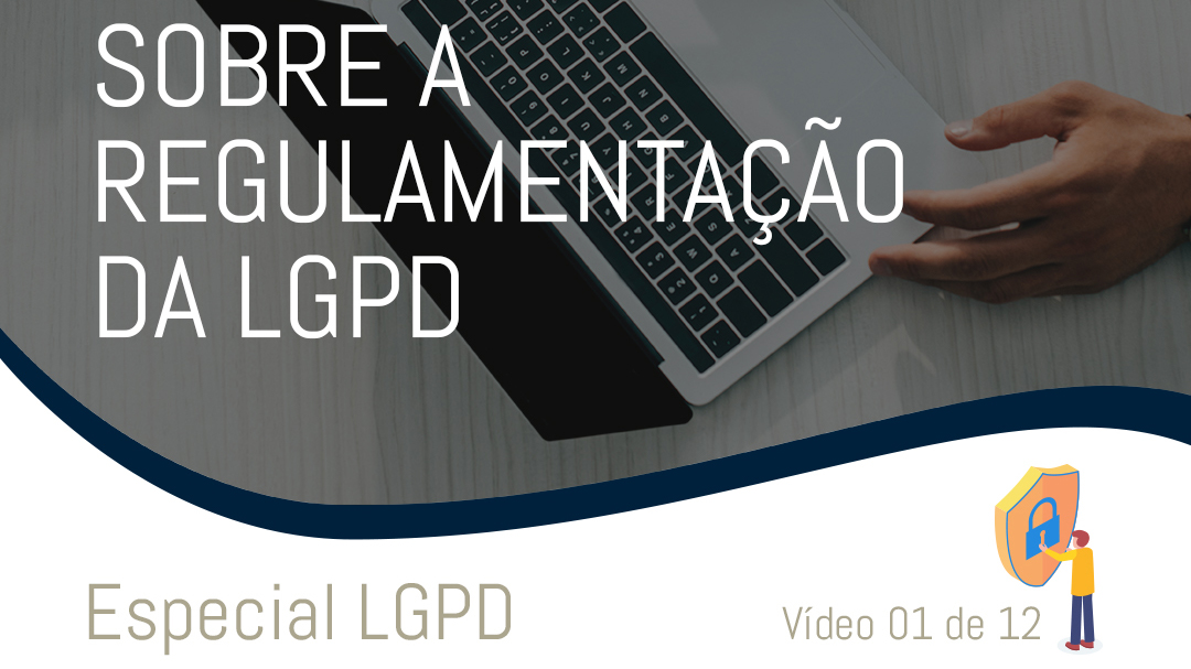 01 - Sobre a regulamentação da LGPD