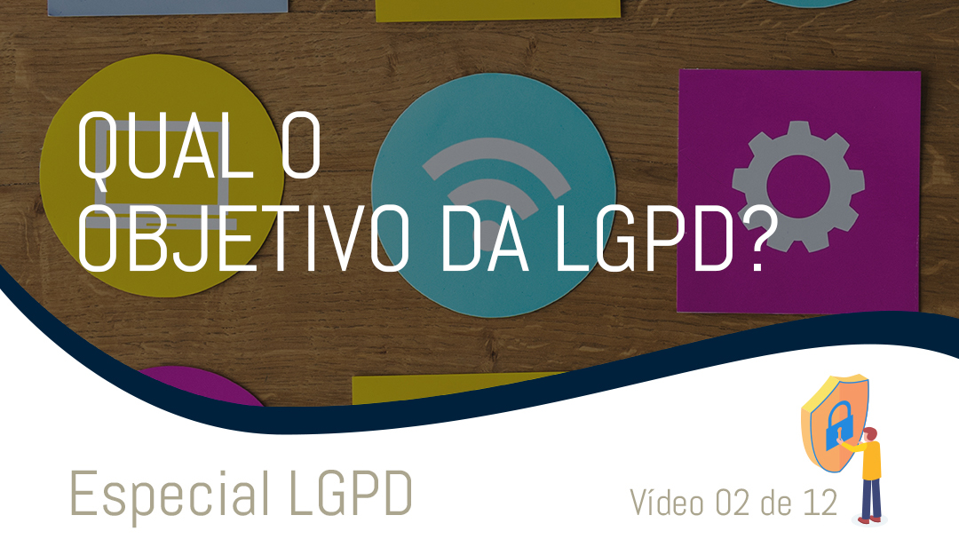 02 - Qual o objetivo da LGPD