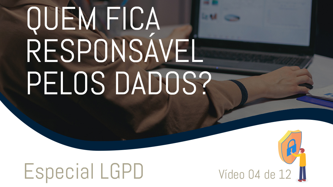 04 - Quem fica responsável pelos dados?